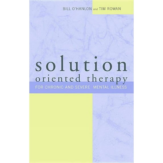 Solution-Oriented Therapy for Chronic and Severe Mental Illness, (Paperback)
