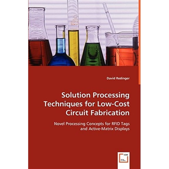 Pre-Owned Solution Processing Techniques for Low-Cost Circuit Fabrication (Paperback)