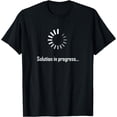 thumbnail image 1 of Solution in progress... Engineer Physicist Chemist Fun T-Shirt, 1 of 4