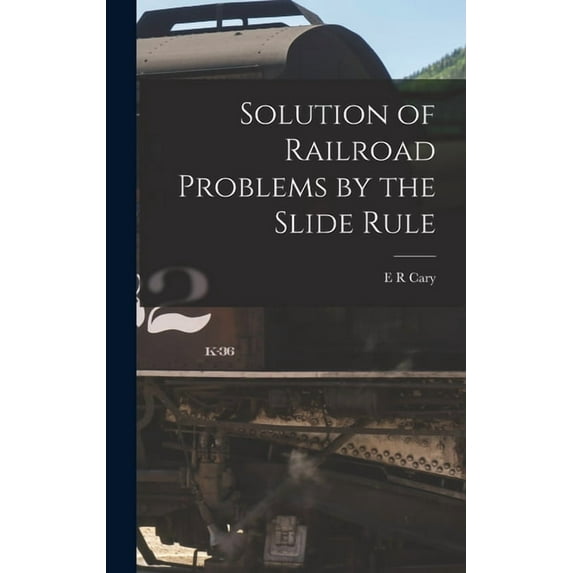Solution of Railroad Problems by the Slide Rule (Hardcover)