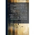 thumbnail image 1 of Solutions of the Cambridge Problems, Proposed by the Moderators to the Candidates for Honors at the Examination for the Degree of B.A., January, 1831. To Which are Added, Essays on Various Points of Pure and Mixed Mathematics by W. Cook (Paperback), 1 of 1