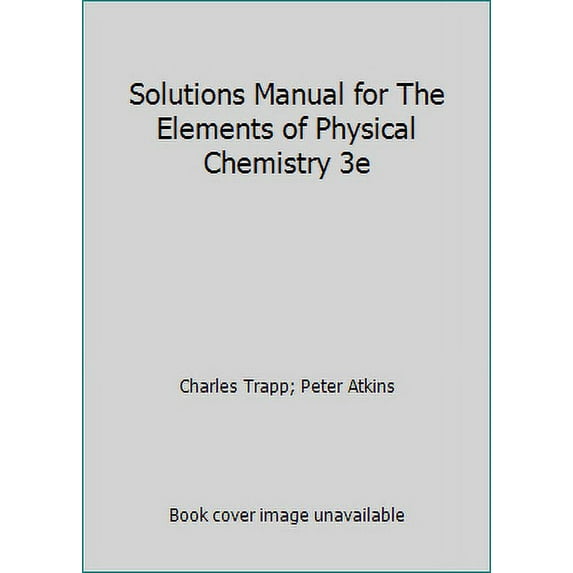 Pre-Owned Solutions Manual for the Elements of Physical Chemistry 3e (Paperback) 071673897X 9780716738978