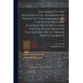 thumbnail image 1 of Solutions To The Mathematical Examination Papers Set For Admission To The Royal Military Academy, Woolwich, And For The Royal Military College [&c.] By D. Tierney And H. Sharratt (Paperback), 1 of 1