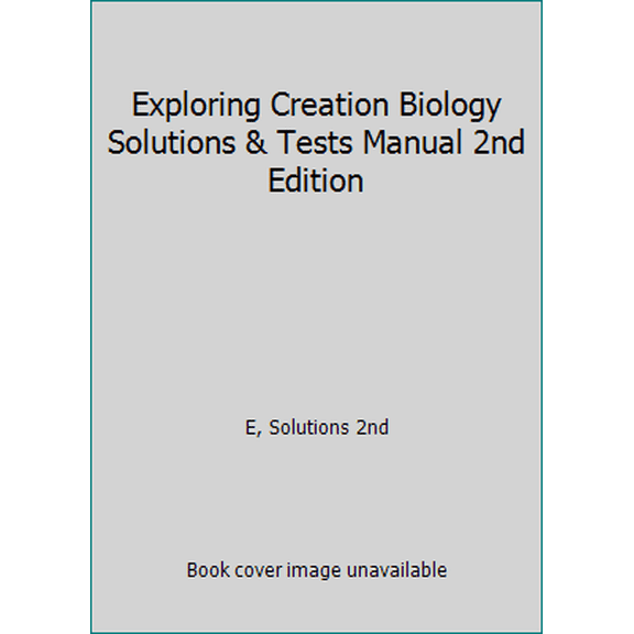 Pre-Owned Solutions and Tests for Exploring Creation with Biology 2nd Edition