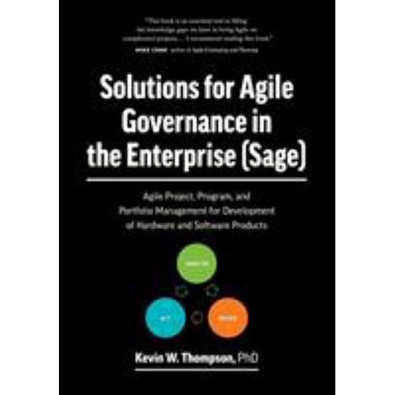 Pre-Owned Solutions for Agile Governance in the Enterprise (SAGE): Agile Project, Program, and Portfolio Management for Development of Hardware and Software Pro (Paperback) 0578420589 9780578420585