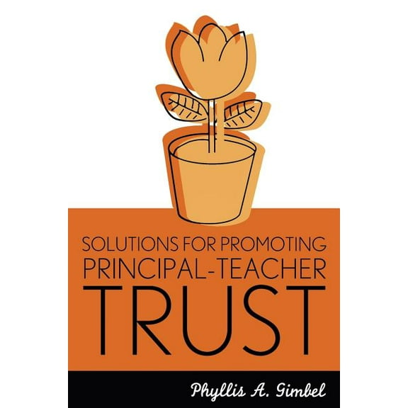 Solutions for Promoting Principal-Teacher Trust, (Paperback)