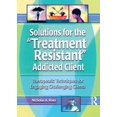 thumbnail image 1 of Pre-Owned Solutions for the Treatment Resistant Addicted Client: Therapeutic Techniques for Engaging Challenging Clients (Paperback) 0789011212 9780789011213, 1 of 1