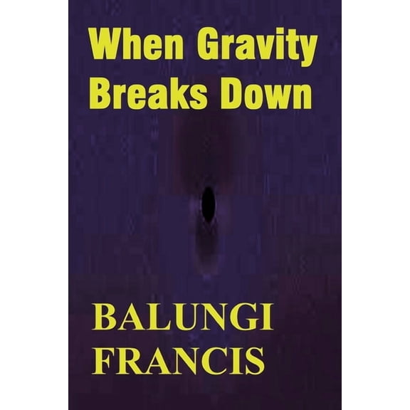 Solutions to the Unsolved Physics Proble When Gravity Breaks Down, (Paperback)