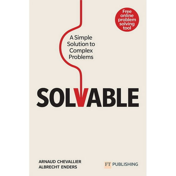 Solvable: A Simple Solution to Complex Problems, (Paperback)
