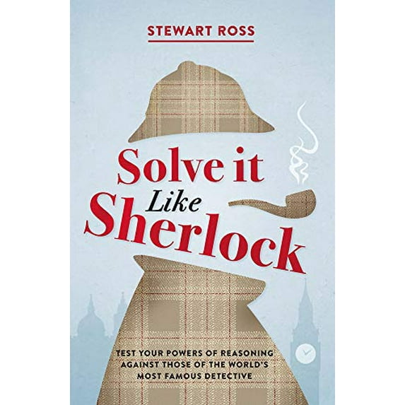 Pre-Owned Solve It Like Sherlock: Test Your Powers of Reasoning Against Those of the World's Most Famous Detective (Hardcover) 1782438793 9781782438793
