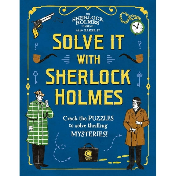 Solve It with Sherlock Holmes: Crack the Puzzles to Solve Thrilling Mysteries, (Hardcover)