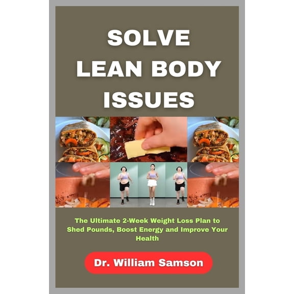 Solve Lean Body Issues: The Ultimate 2-Week Weight Loss Plan to Shed Pounds, Boost Energy and Improve Your Health, (Paperback)