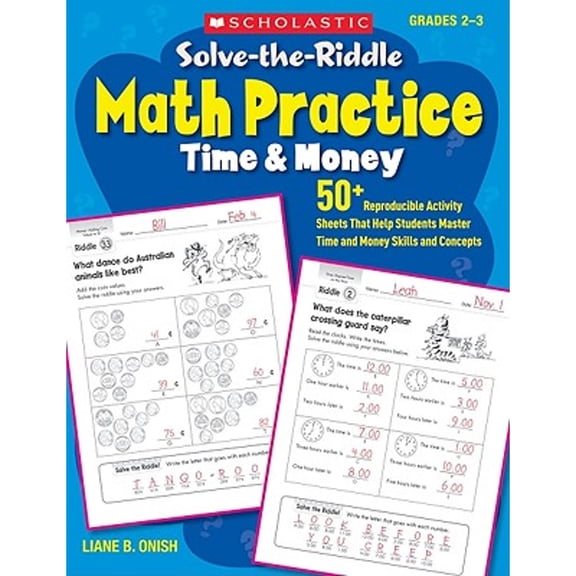 Pre-Owned Solve-The-Riddle Math Practice: Time & Money: 50+ Reproducible Activity Sheets That Help Students Master Time and Money Skills and Concepts (Paperback) 0545163277 9780545163279