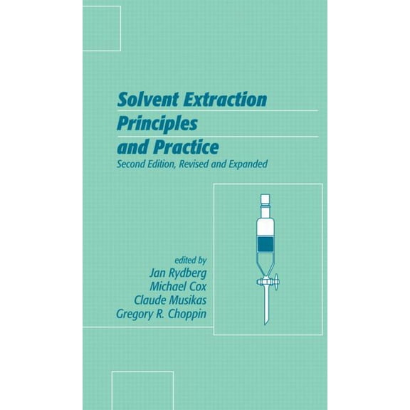 Solvent Extraction Principles and Practice, Revised and Expanded, (Hardcover)