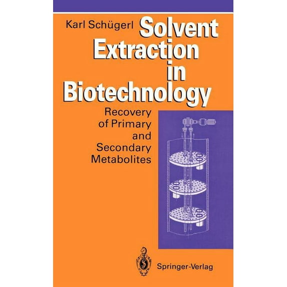 Solvent Extraction in Biotechnology: Recovery of Primary and Secondary Metabolites, (Hardcover)
