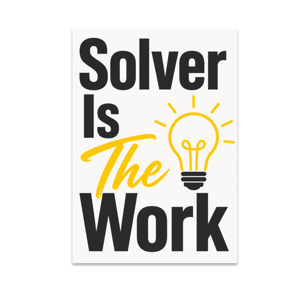 Solver Is The Work Wall Art - Problem Solving Enthusiast - 13x19 Poster Print
