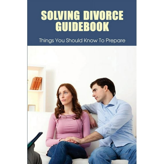 Solving Divorce Guidebook : Things You Should Know To Prepare: When Is It Too Late To Stop A Divorce? (Paperback)