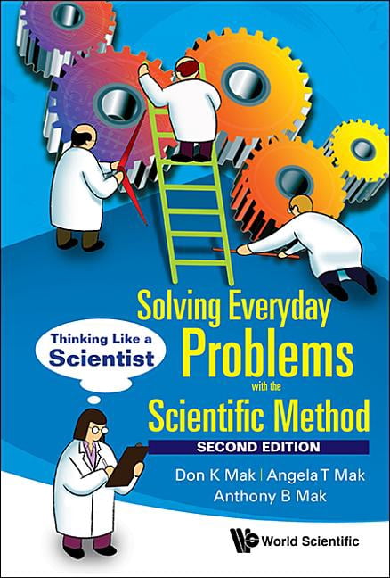 Solving Everyday Problems with the Scientific Method: Thinking Like a ...