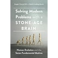 thumbnail image 1 of Pre-Owned Solving Modern Problems with a Stone-Age Brain: Human Evolution and the Seven Fundamental Motives (Paperback) 1433834782 9781433834783, 1 of 1