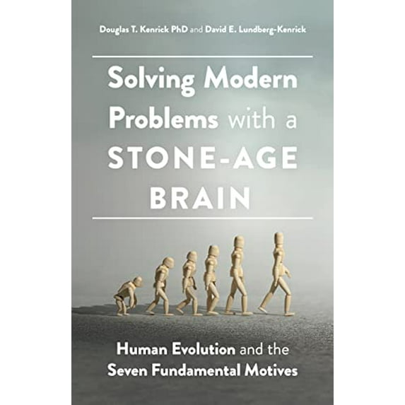 Pre-Owned Solving Modern Problems with a Stone-Age Brain: Human Evolution and the Seven Fundamental Motives (Paperback) 1433834782 9781433834783