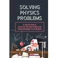 thumbnail image 1 of Solving Physics Problems: A Collection Of Creative Physics Problems From Beginner To Advanced: Classical Physics (Paperback), 1 of 1