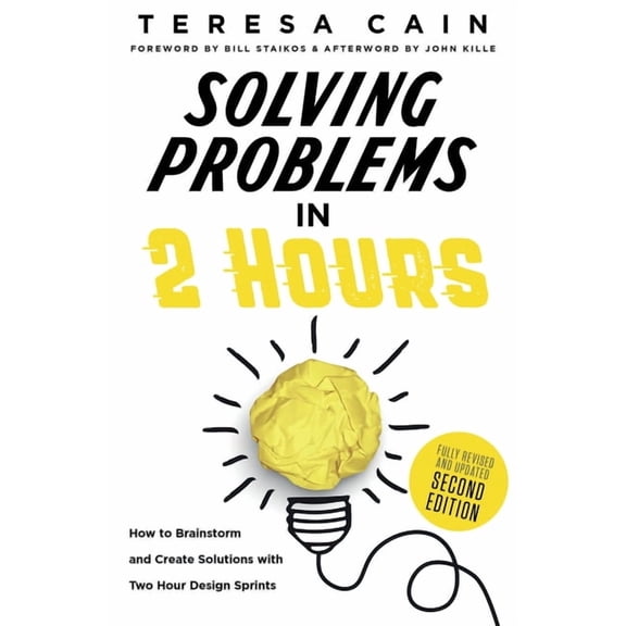 Solving Problems in 2 Hours: How to Brainstorm and Create Solutions with Two Hour Design Sprints, (Paperback)