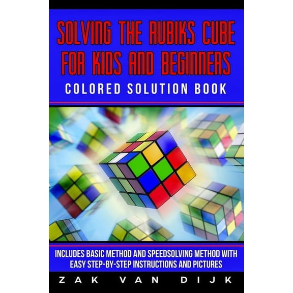 Pre-Owned Solving the Rubik's Cube for Kids and Beginners Colored Solution Book: Includes Basic Method and Speedsolving Method with Easy Step-by-Step Instructions and Pictures (Paperback)
