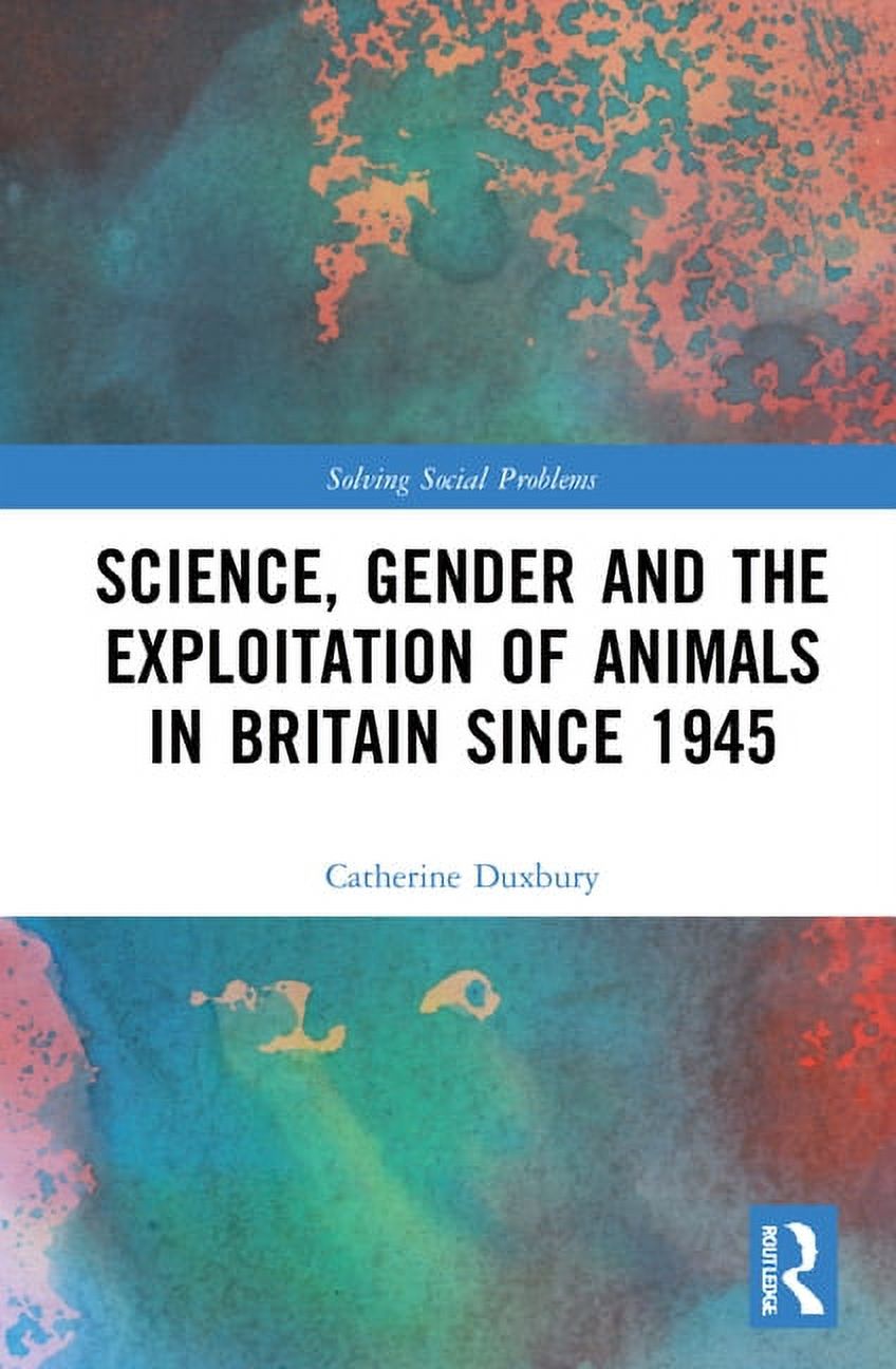 Solving Social Problems Science, Gender and the Exploitation of Animals ...