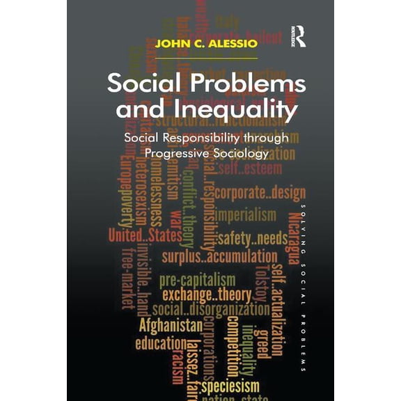 Solving Social Problems Social Problems and Inequality: Social Responsibility through Progressive Sociology, (Paperback)