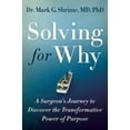 thumbnail image 1 of Solving for Why: A Surgeon's Journey to Discover the Transformative Power of Purpose, (Hardcover), 1 of 1