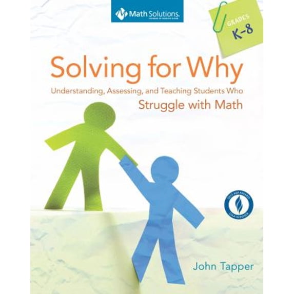 Pre-Owned Solving for Why, Grades K-8: Understanding, Assessing, and Teaching Students Who Struggle with Math (Paperback) 1935099337 9781935099338