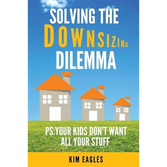 Solving the Downsizing Dilemma (Paperback) by Kim Eagles