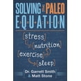 thumbnail image 1 of Solving the Paleo Equation: Stress Nutrition Exercise Sleep, (Paperback), 1 of 1