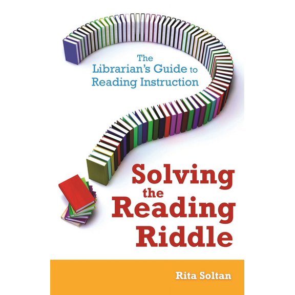Solving the Reading Riddle: The Librarian's Guide to Reading Instruction, (Paperback)