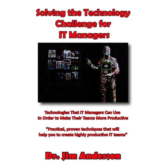 Solving the Technology Challenge for It Managers : Technologies That It Managers Can Use in Order to Make Their Teams More Productive