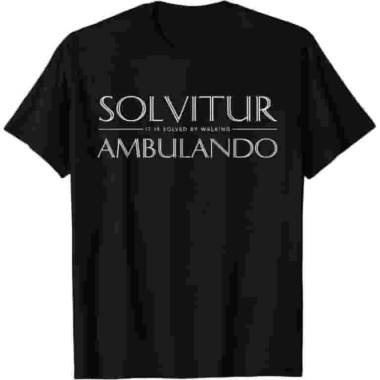 Solvitur Ambulando-It Is Solved By Walking T-Shirt Solvitur Ambulando-It Is Solved By Walking T-Shirt