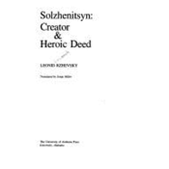 Pre-Owned Solzhenitsyn : Creator and Heroic Deed (Hardcover) 9780817379001