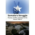 thumbnail image 1 of Somalia's struggle poverty conflict and hope for the future, (Paperback), 1 of 1