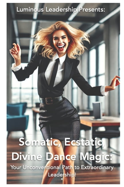 Somatic Ecstatic Divine Dance Magic: Lea Somatic, Ecstatic, Divine ...