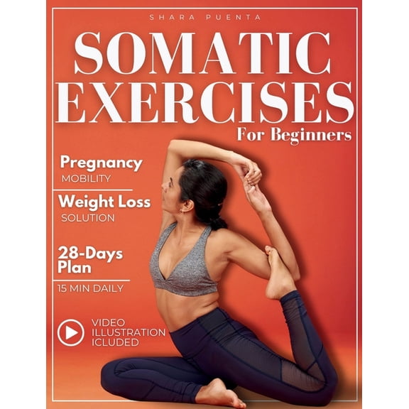 Somatic Exercises for Beginners: Regenerate your body and mind from stress, anxiety, and emotional tension. Learn to boo, (Paperback)