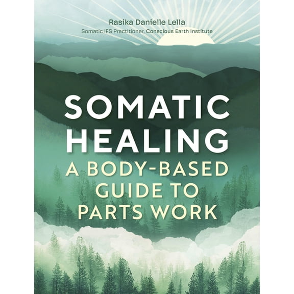 Somatic Healing: A Body-Based Guide to Parts Work, (Paperback)