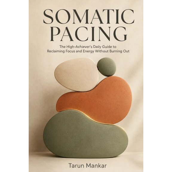 Somatic Pacing: The High-Achiever's Daily Guide to Reclaiming Focus and Energy Without Burning Out, (Paperback)