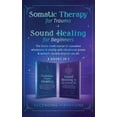 thumbnail image 1 of Somatic Therapy for Trauma & Sound Healing for Beginners: (2 books in 1) The Home Crash Course to Reawaken Wholeness & V, (Hardcover), 1 of 1