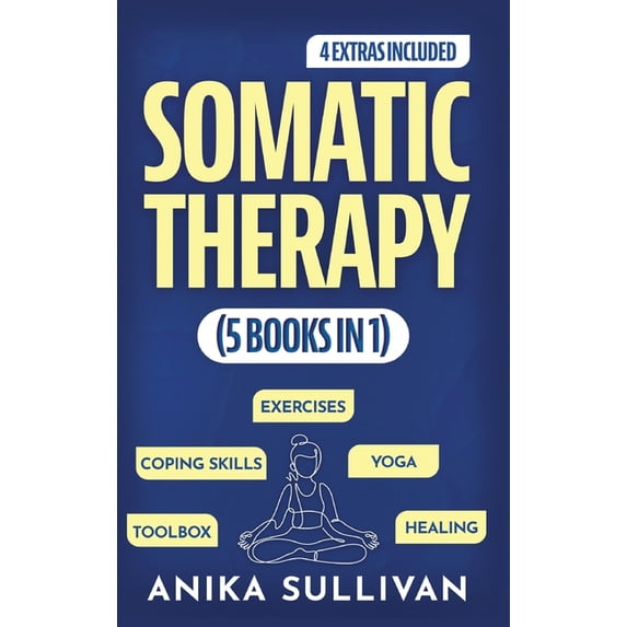 Somatic Therapy Workbook (5 in 1): Toolbox + Exercises + Coping Skills ...