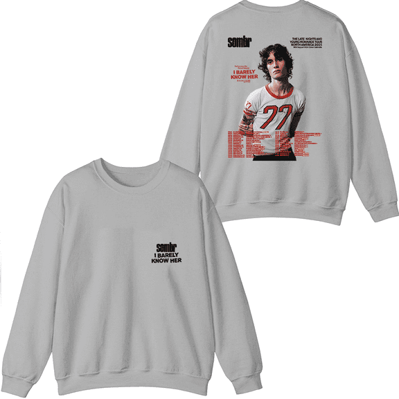 Sombr Merch I Barely Know Her Tour Live Crewneck Sweatshirt Fashion Men Women Long Sleeve