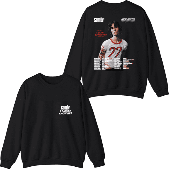 Sombr Merch I Barely Know Her Tour Live Crewneck Sweatshirt Fashion Men Women Long Sleeve