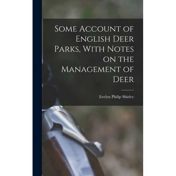 Some Account of English Deer Parks, With Notes on the Management of Deer (Hardcover)