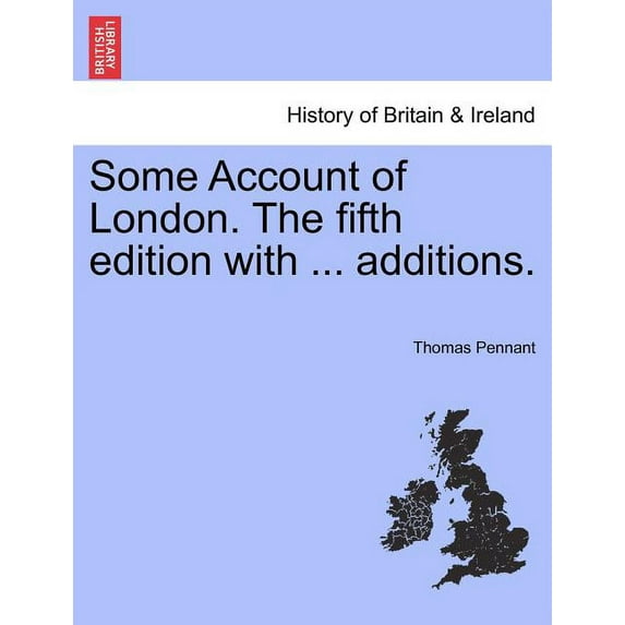 Some Account of London. The fifth edition with ... additions. (Paperback)