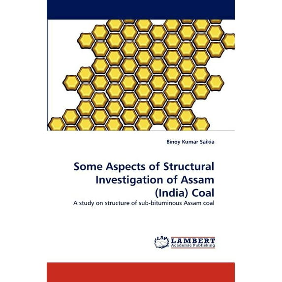 Some Aspects of Structural Investigation of Assam (India) Coal (Paperback)