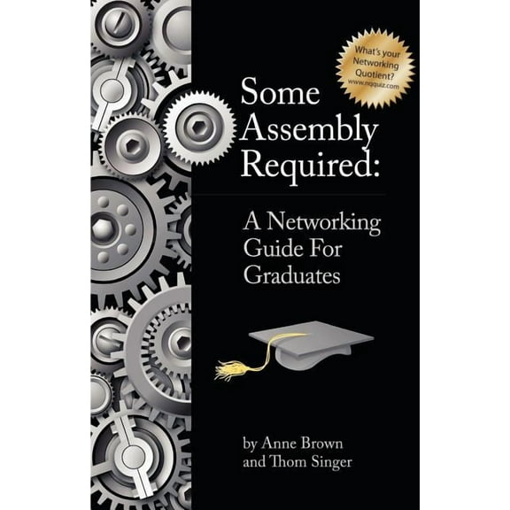 Some Assembly Required: A Networking Guide for Graduates (Paperback)
